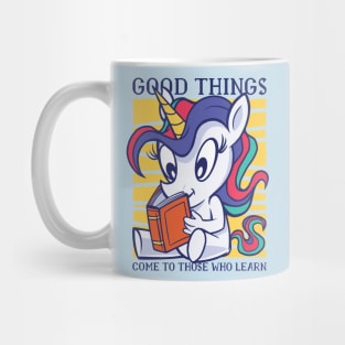 Unicorn Good Things Come to Those Who Learn Mug